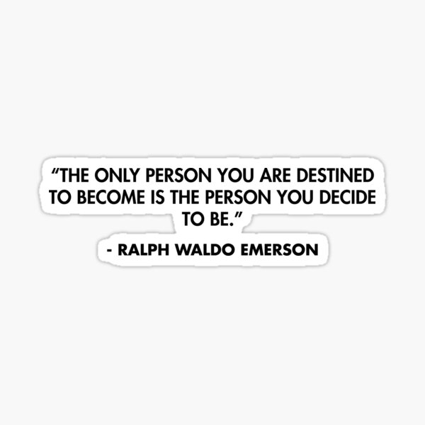 Item preview, “The only person you are destined to become is the person you decide to be.” - Ralph Waldo Emerson designed and sold by AlanPun.