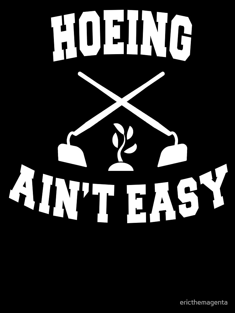 Hoeing Ain't Easy Funny Vintage Gardening T-shirt G-23042103