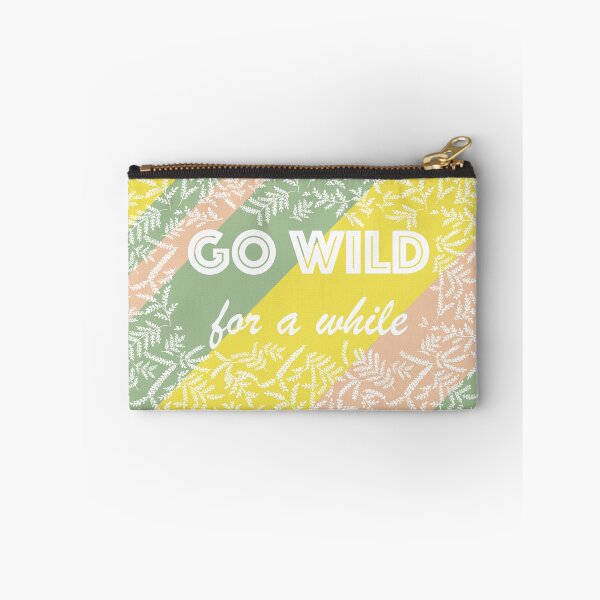 Item preview, GO WILD, FOR A WHILE!! designed and sold by Saumya Gwari.