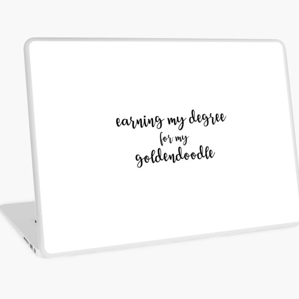 Earning My Degree For My Goldendoodle - Golden Doodle Sticker Laptop Skin