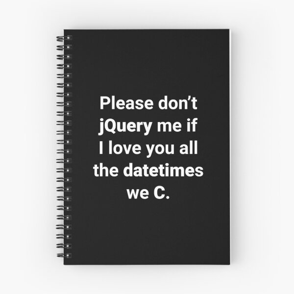 Item preview, Please don’t jQuery me if I love you all the datetimes we C designed and sold by Ululoo.