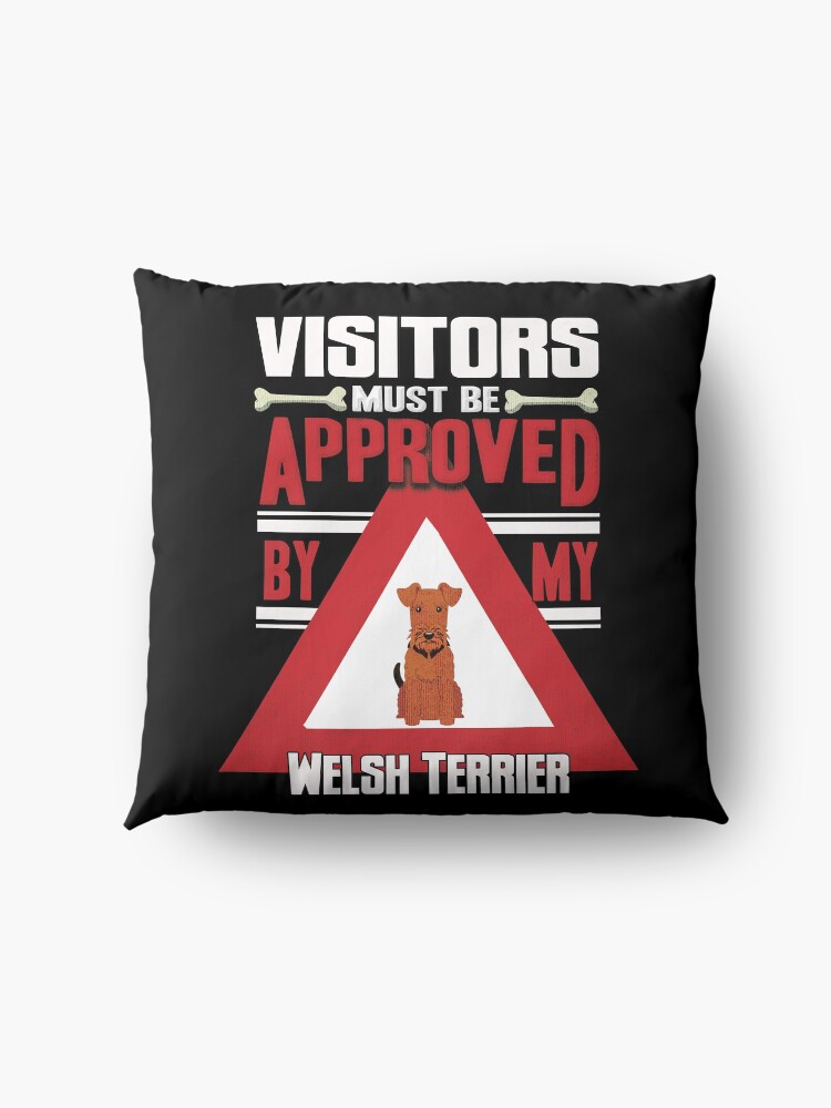 Alternate view of Welsh Terrier Owner - Visitors Must Be Approved By My Welsh Terrier Floor Pillow