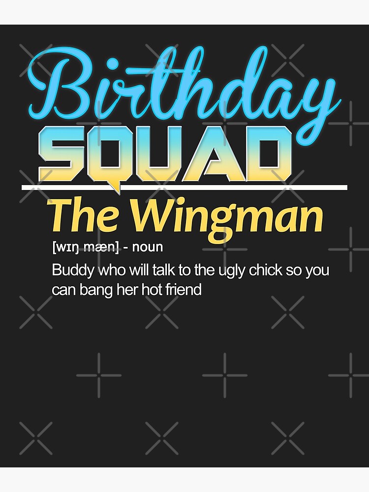 "Birthday Squad Nicknames for friends Definition Wingman" Poster by