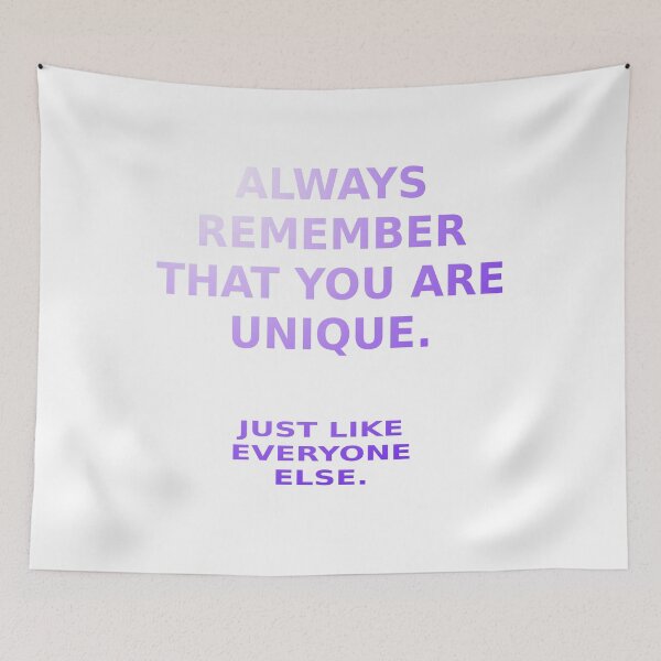 Item preview, Always Remember That You Are Unique designed and sold by BiZepsM0.