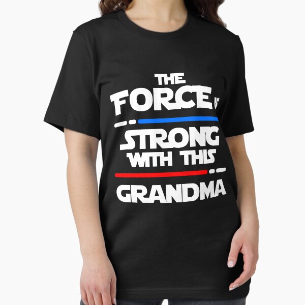 Item preview, the force is strong with this this grandma gift for grandma designed and sold by rhonstoppable27.