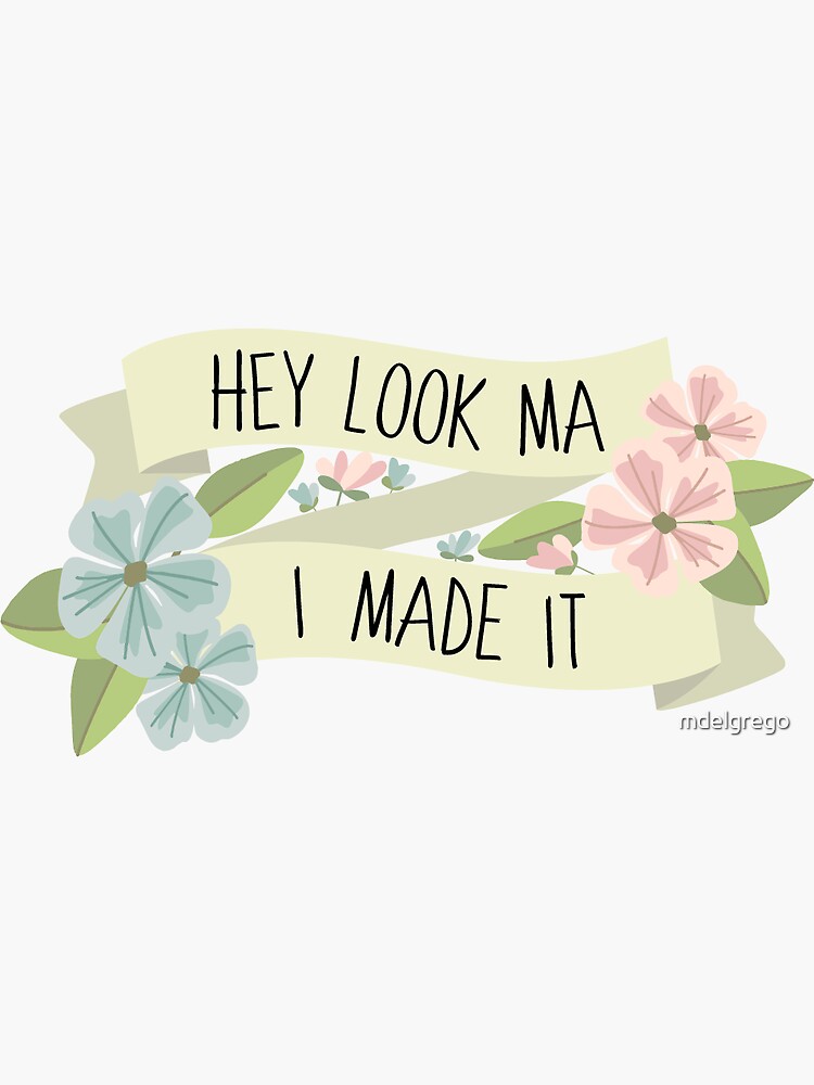 Hey Look Ma I Made It Sticker For Sale By Mdelgrego Redbubble hey-look-ma-i-made-it-sticker-for-sale-by-mdelgrego-redbubble
