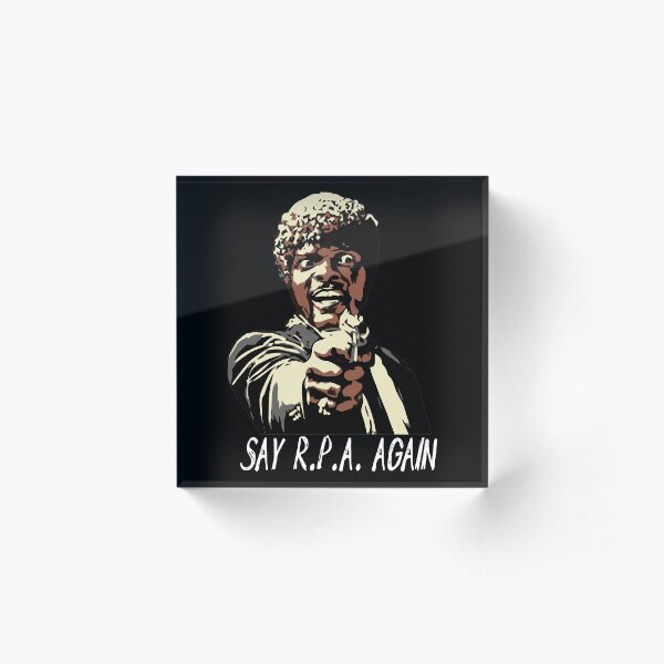 SAY R.P.A. AGAIN Acrylic Block