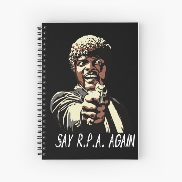 SAY R.P.A. AGAIN Spiral Notebook