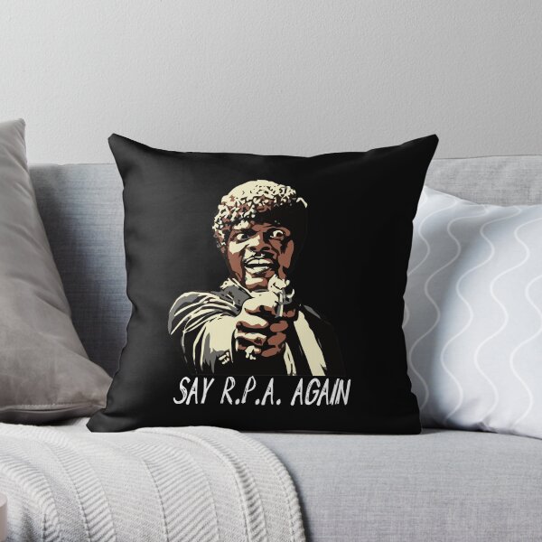 SAY R.P.A. AGAIN Throw Pillow