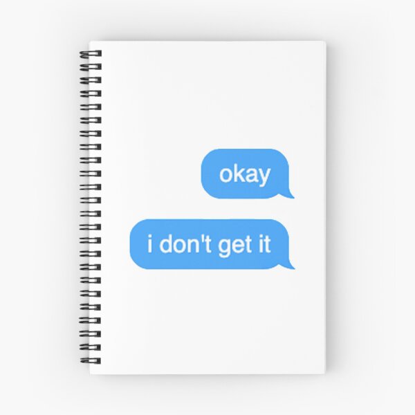 Item preview, okay i don't get it text message designed and sold by psimkate.