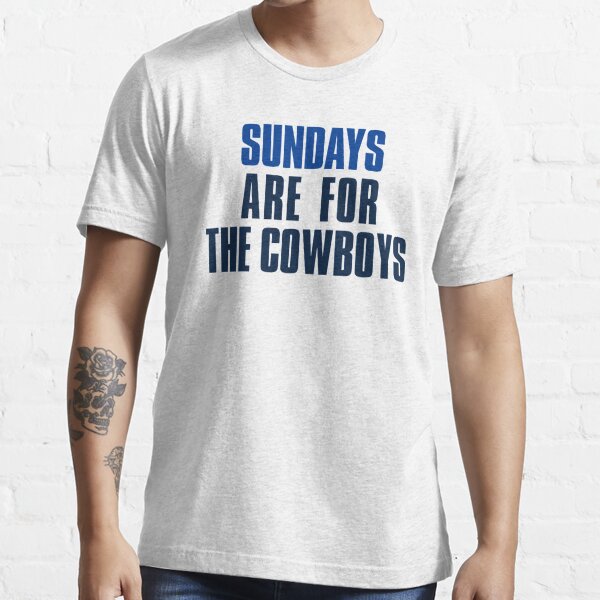 Sundays are for The Cowboys, Dallas Cowboys Essential T-Shirt for Sale by  elhefe