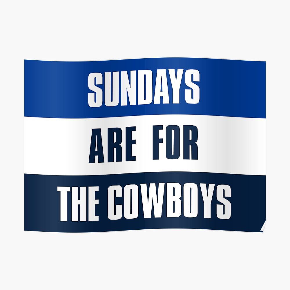 Sundays are for The Cowboys, Dallas Cowboys Poster for Sale by elhefe