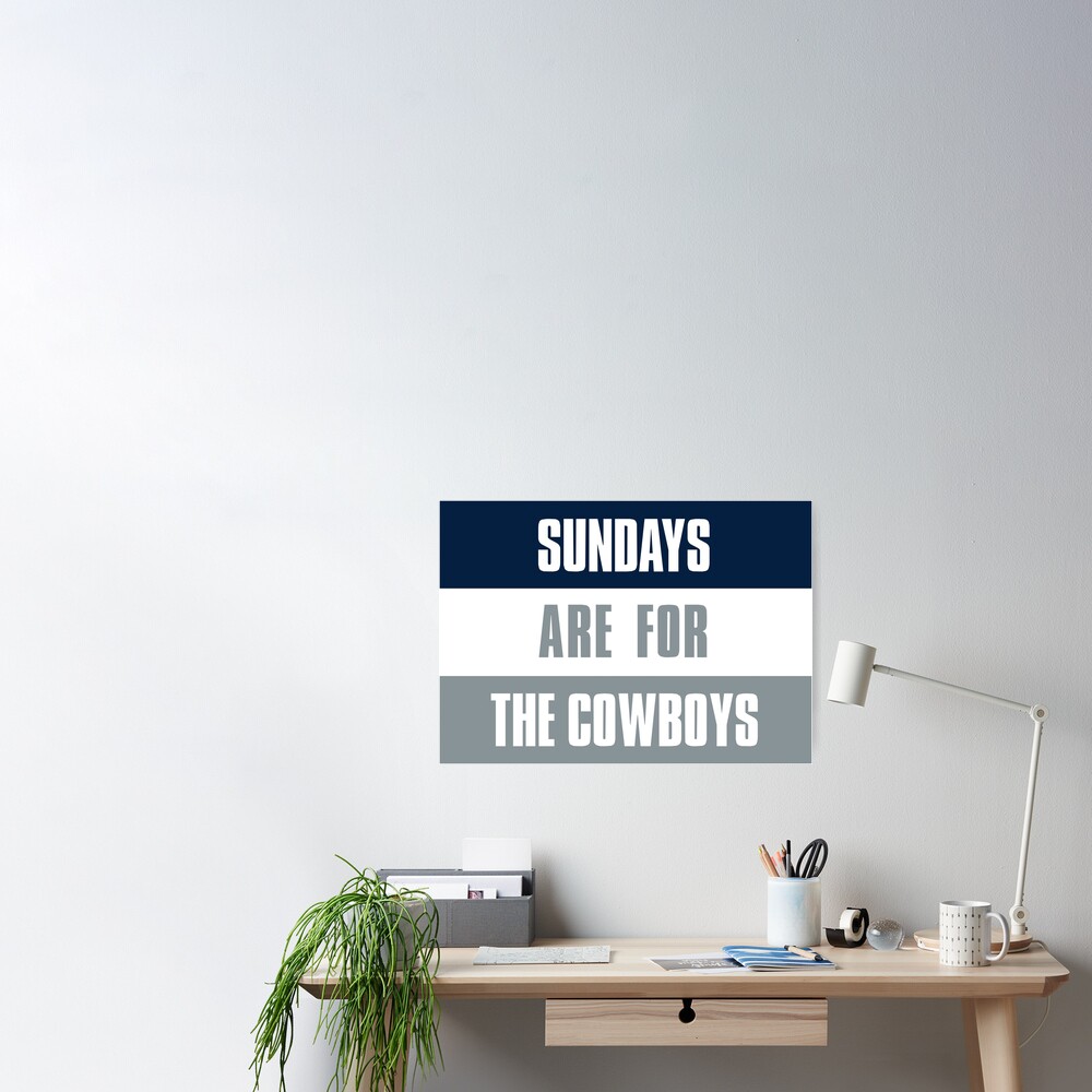 Sundays are for The Cowboys, Dallas Cowboys Poster for Sale by elhefe