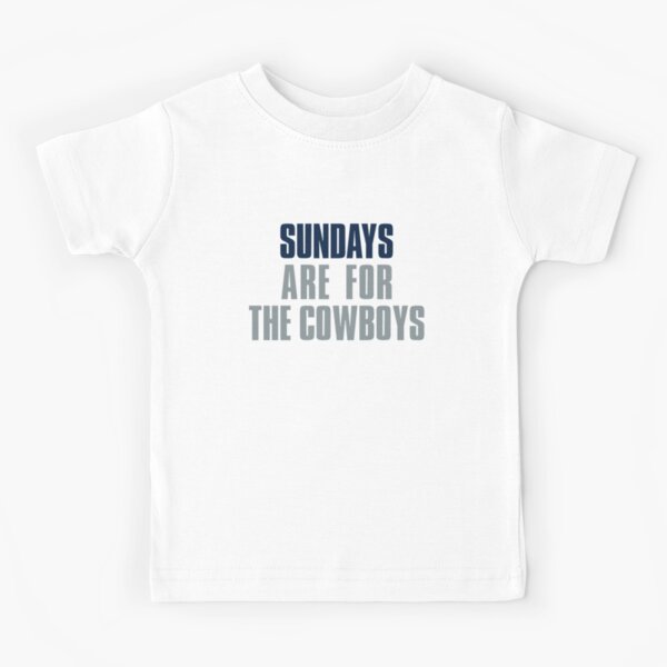 Sundays are for The Cowboys, Dallas Cowboys Kids T-Shirt for Sale