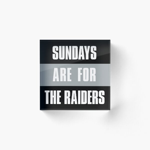 Sundays are for The Raiders, Oakland Football Acrylic Block