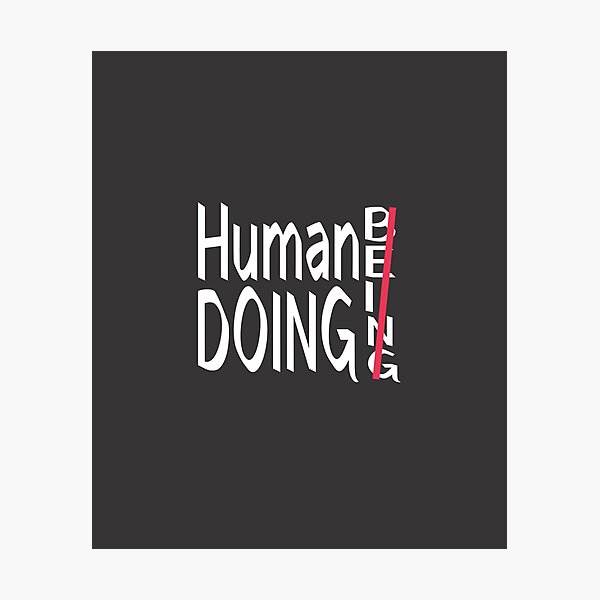 Item preview, Human being? No. Human Doing  designed and sold by mwagie.