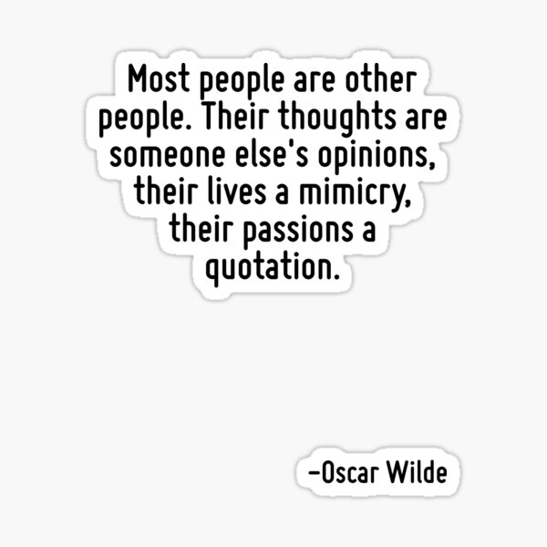 most-people-are-other-people-their-thoughts-are-someone-else-s