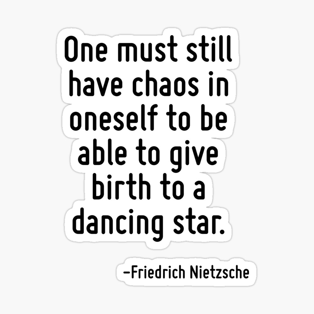 NEW LIMITED Nietzsche Quote - One Must Still Have Chaos in Oneself T-Shirt