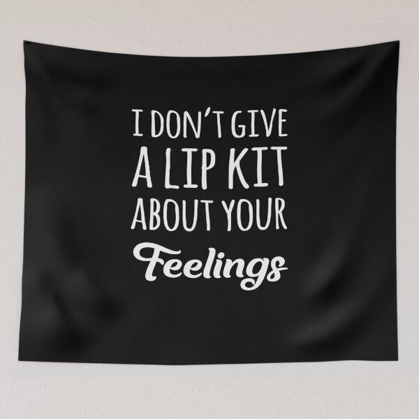 Item preview, I don't give a lip kit about your feelings designed and sold by Mad Over Store.