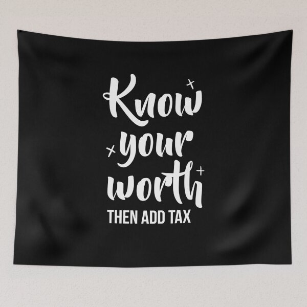 Item preview, Know your worth then add tax designed and sold by Mad Over Store.