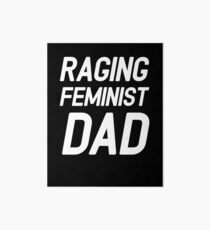 Raging feminist dad Art Board Print