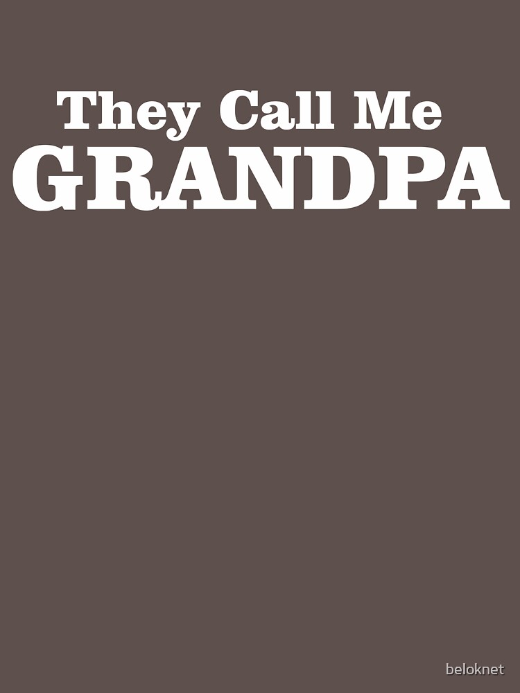 They Call Me Grandpa by beloknet