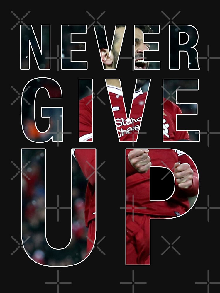"Never Give Up - Mo Salah Champion. LFC" T-shirt for Sale by ...