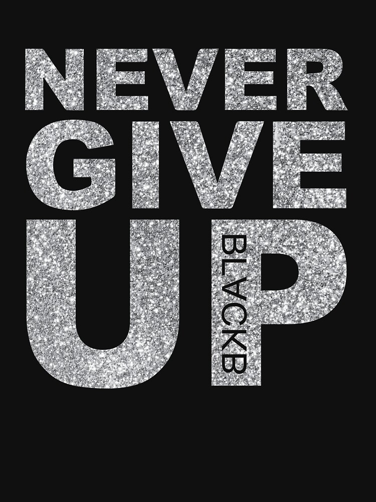 never give up shirt black b