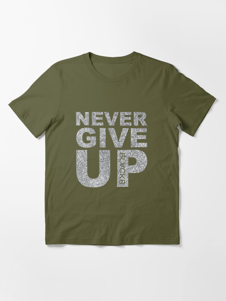 never give up shirt black b