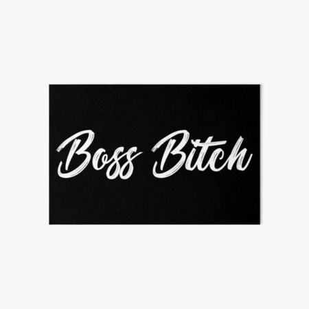 Boss Bitch Art Board Print for Sale by Cetaceous