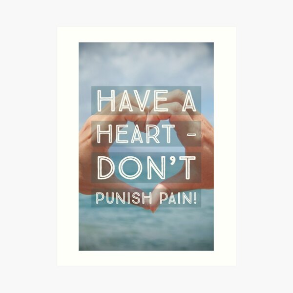 Don't Punish Pain Art Print