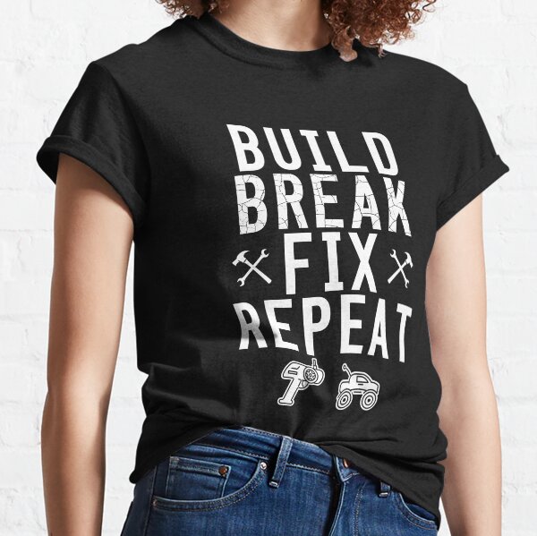 Build Break Fix Repeat RC Car Radio Control Racing T Shirt Classic T-Shirt