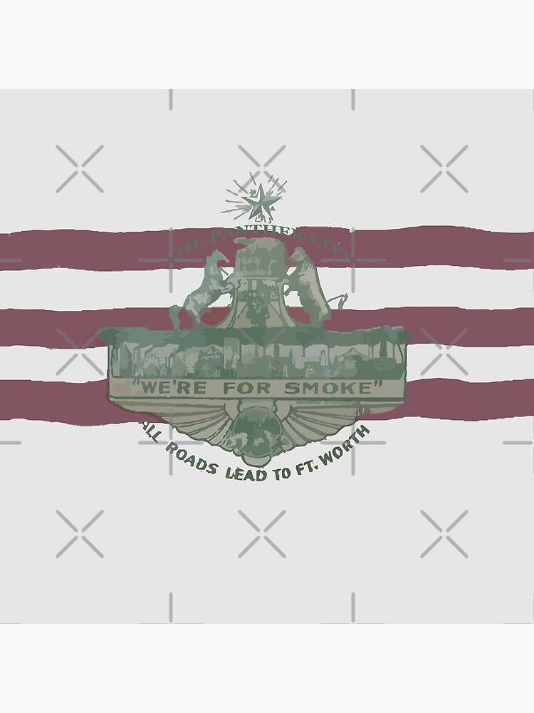 1912 Fort Worth Flag - The Panther City - We're For Smoke - All Roads Lead to Ft. Worth by willpate