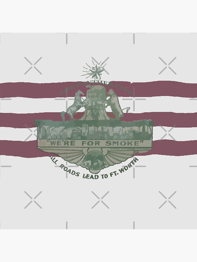 1912 Fort Worth Flag - The Panther City - We're For Smoke - All Roads Lead to Ft. Worth by willpate