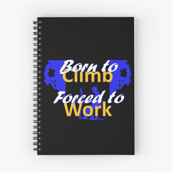 Item preview, Born to Climb - Forced to Work designed and sold by AndiHK.