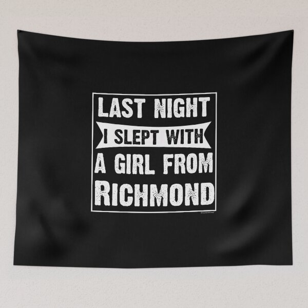 Artikelvorschau, Last Night I Slept With Girl From Richmond. Funny Gift entworfen und verkauft von CoolApparelShop.