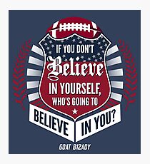 Limited Edition Believe In Yourself, Tom Brady Quote, New England Patriots, Tb12 Shirts, Mugs & Hoodies Photographic Print