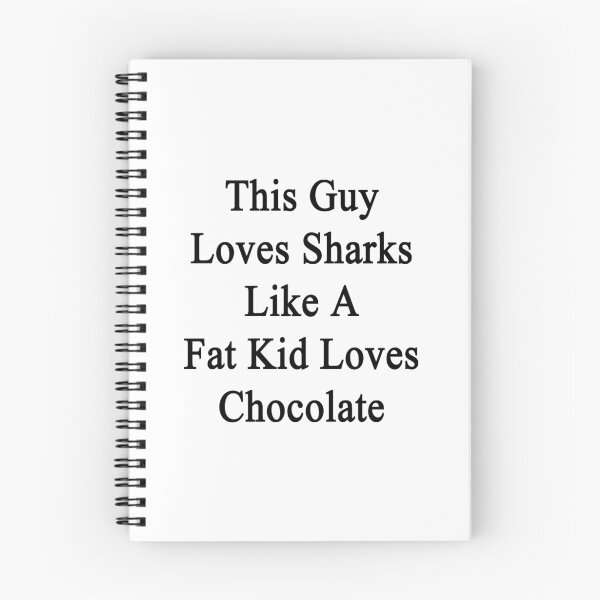 Item preview, This Guy Loves Sharks Like A Fat Kid Loves Chocolate  designed and sold by supernova23.