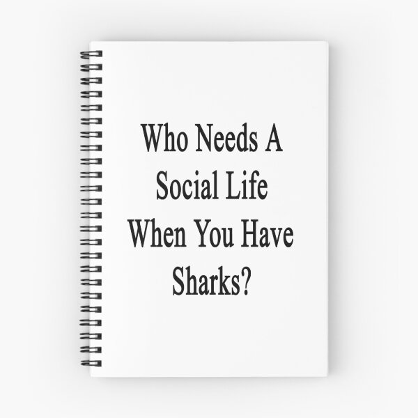 Item preview, Who Needs A Social Life When You Have Sharks?  designed and sold by supernova23.