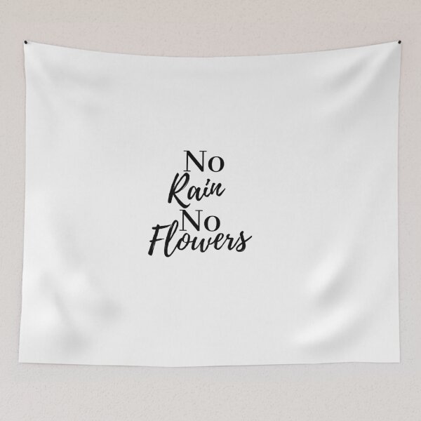 Item preview, no rain no flowers designed and sold by LeighAnne64.