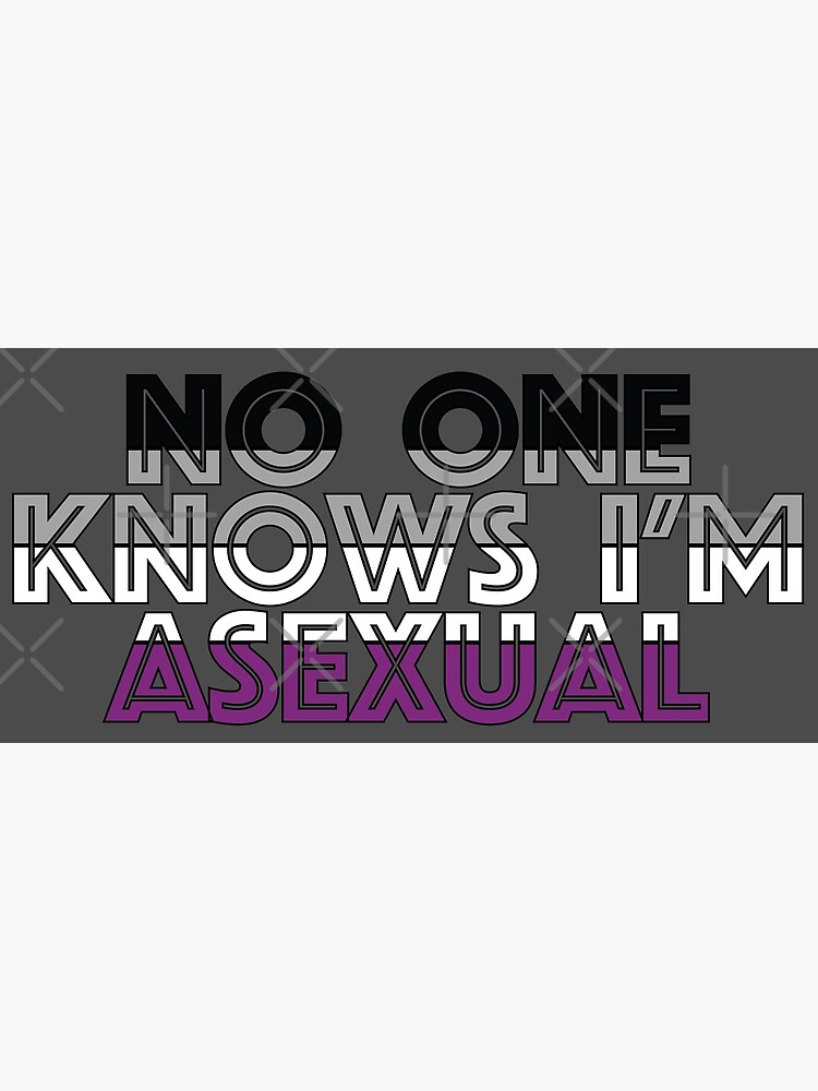 "No One Knows I'm Asexual - Funny Asexual Quote" Poster by Lightfield ...