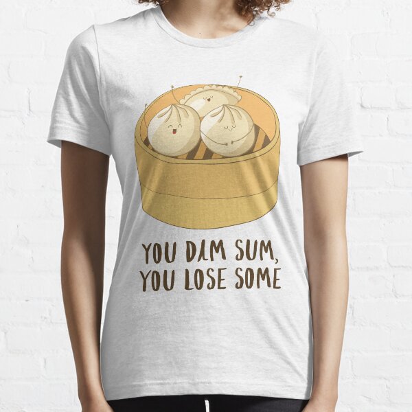 You Dim Sum You Lose Some! Funny Asian Food Joke T Shirt Essential T-Shirt
