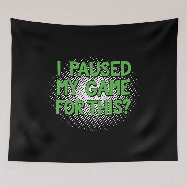 Item preview, I Paused my Game For This Funny Video Gamer Design designed and sold by SpiritWestDesig.