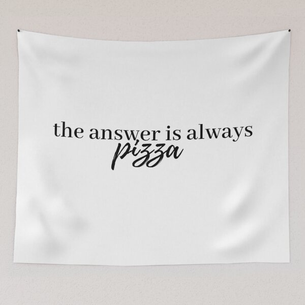 Item preview, the answer is always pizza designed and sold by LeighAnne64.