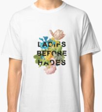 Ladies Before Hades Classic T-Shirt