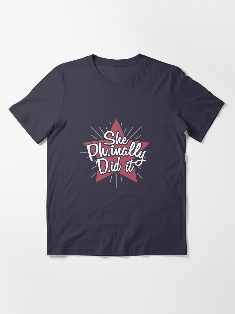 Alternate view of She Phinally Did it! - Graduation Quotes Gift Essential T-Shirt