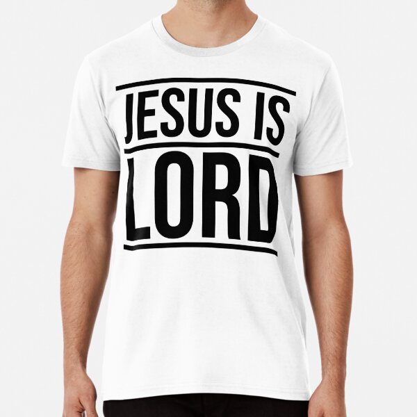 Jesus is Lord Premium T-Shirt