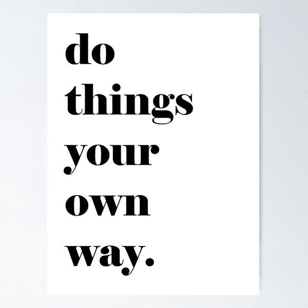 Item preview, 'Do Things Your Own Way' Quote designed and sold by knightsydesign.