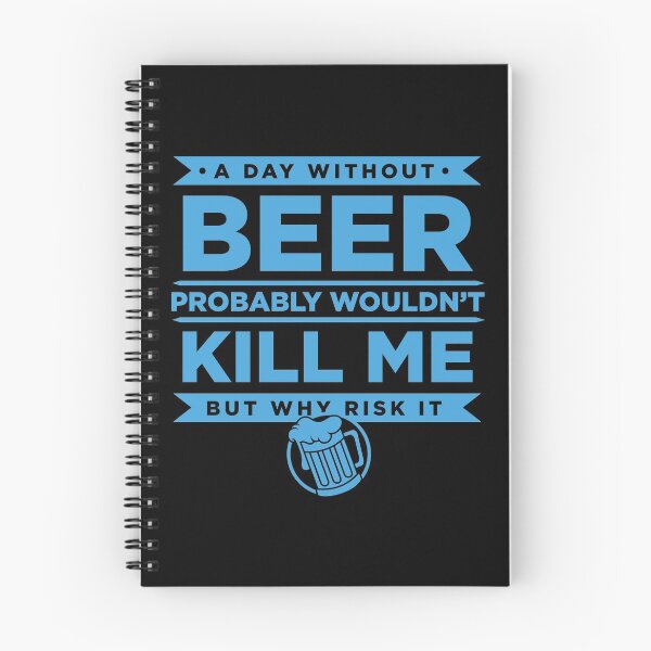 Item preview, A Day Without Beer Probably Wouldn't Kill Me But Why Risk It designed and sold by Superhero Gear.