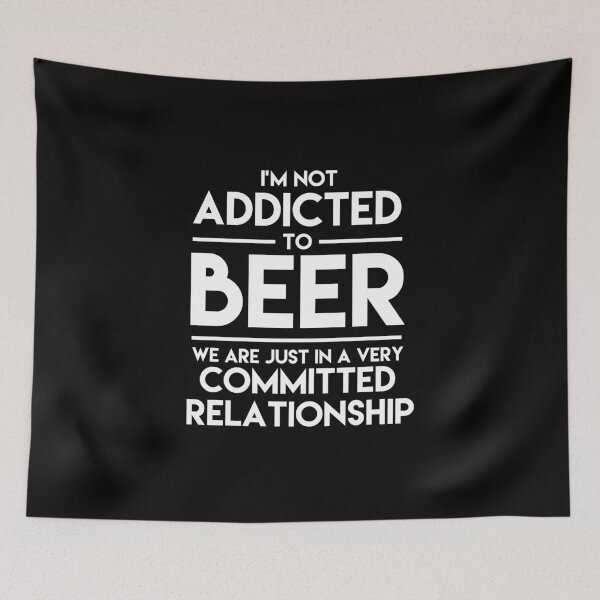 Item preview, I'm Not Addicted To Beer We Are Just In A Very Committed Relationship designed and sold by Superhero Gear.